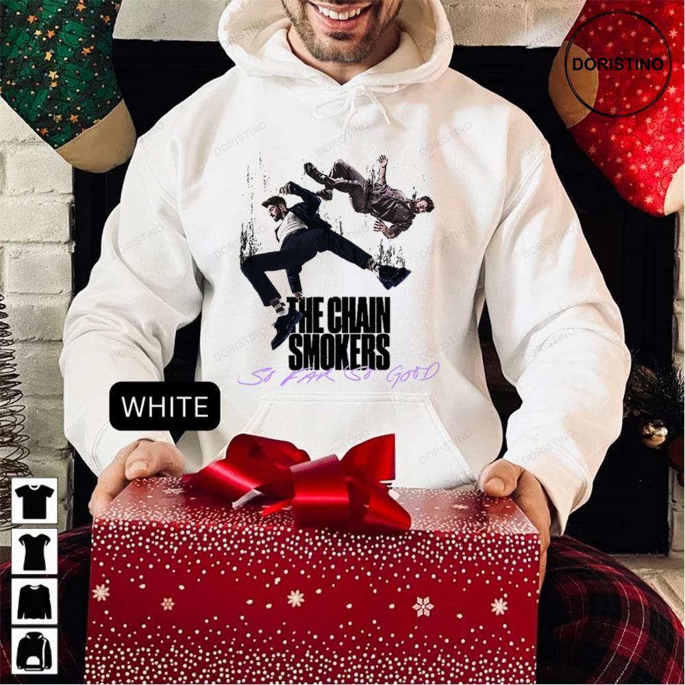 So Far So Good The Chainsmokers Limited Edition Tshirts